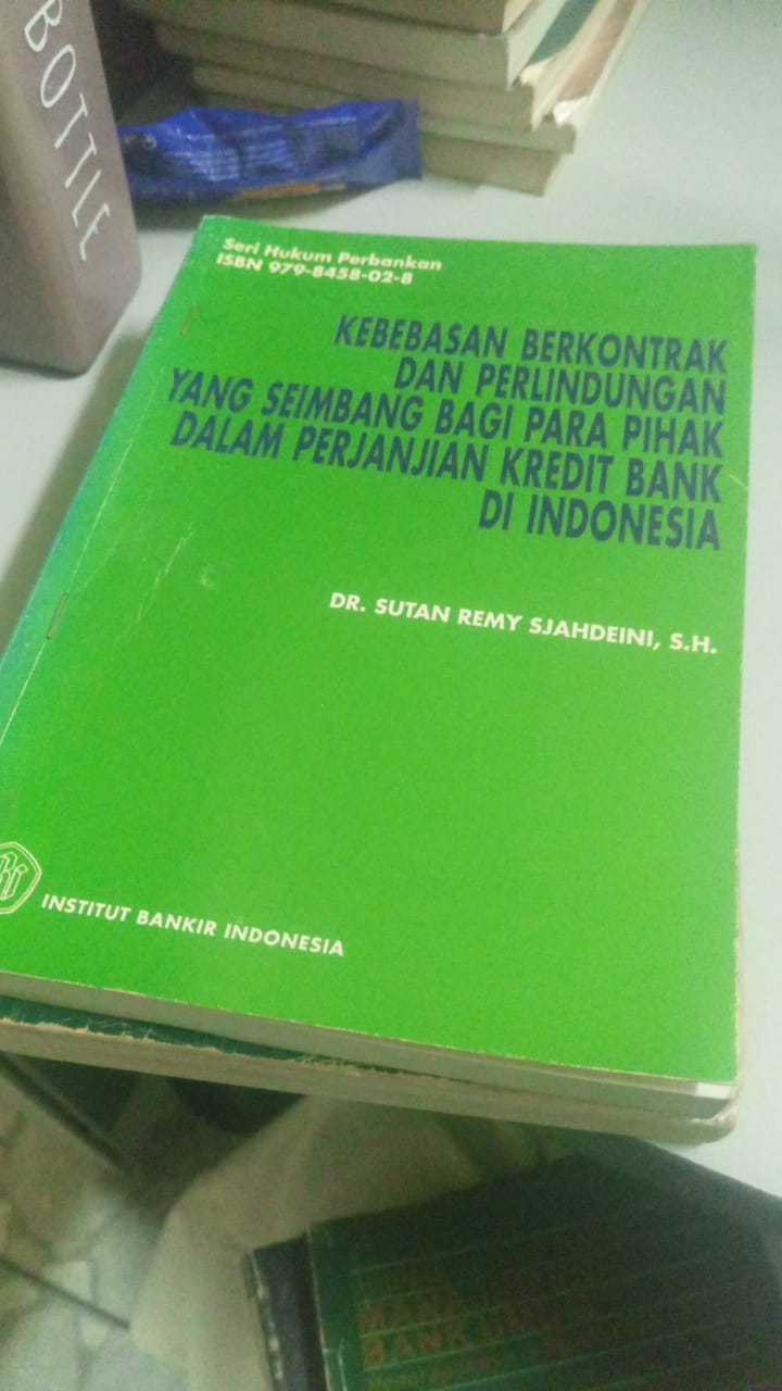 KEBEBASAN BEERKONTRAK DAN PERLINDUNGAN YANG SEIMBANG BAGI PARA PIHAK DALAM PERJANJIAN KREDIT BANK INDONESIA