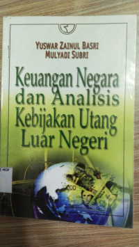 KEUANGAN NEGARA DAN ANALISIS KEBIJAKAN UTANG LUAR NEGERI